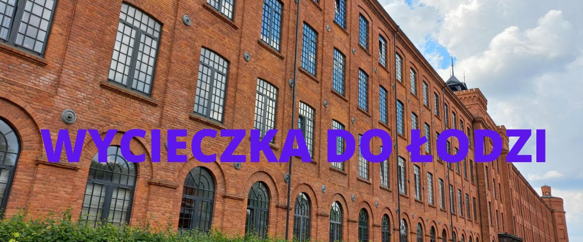 Wycieczka do Łodzi w dniu 18 czerwca 2023r.