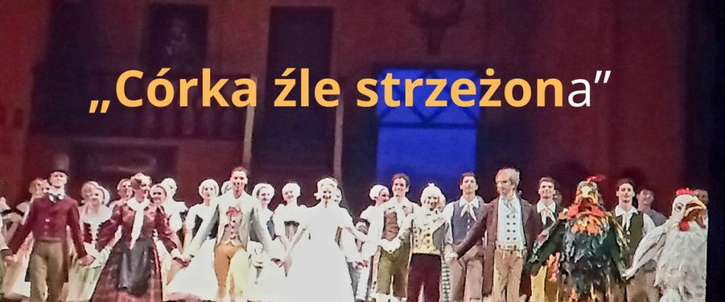 Opera „Córka źle strzeżona” 25.05.2024 Dąbrowa Tarnowska
