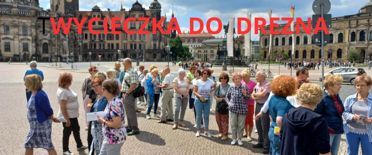 WYCIECZKA   DO DREZNA CZERWIEC 2024