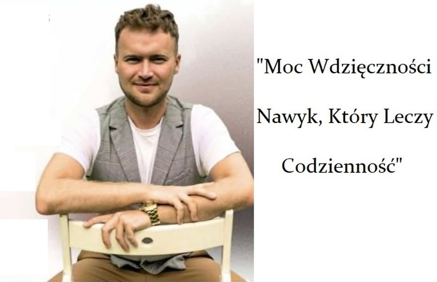 „Moc wdzięczności – nawyk, który leczy codzienność”.